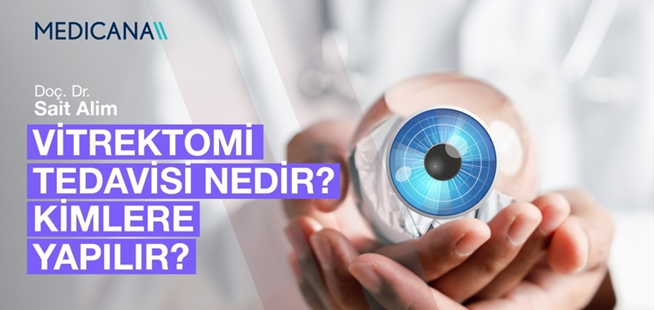 Vitrektomi Tedavisi Nedir? Kimlere Yapılır?