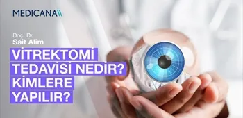Vitrektomi Tedavisi Nedir? Kimlere Yapılır?
