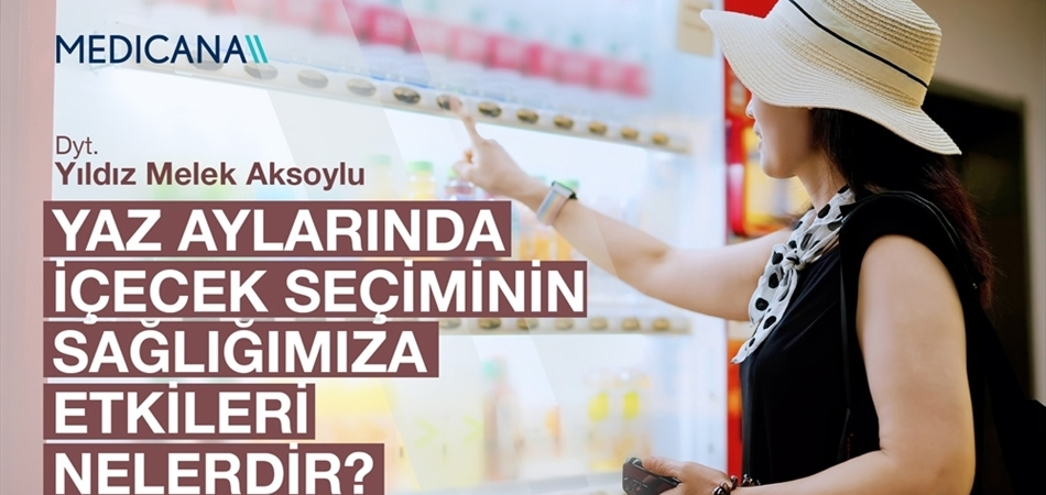 Yaz Aylarında İçecek Seçiminin Sağlığımıza Etkileri Nelerdir?