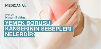 Yemek Borusu Kanserinin Sebepleri Nelerdir?